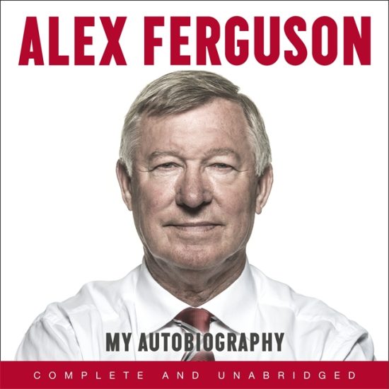 ALEX FERGUSON: My Autobiography: The Sensational Million Copy Number One Bestseller