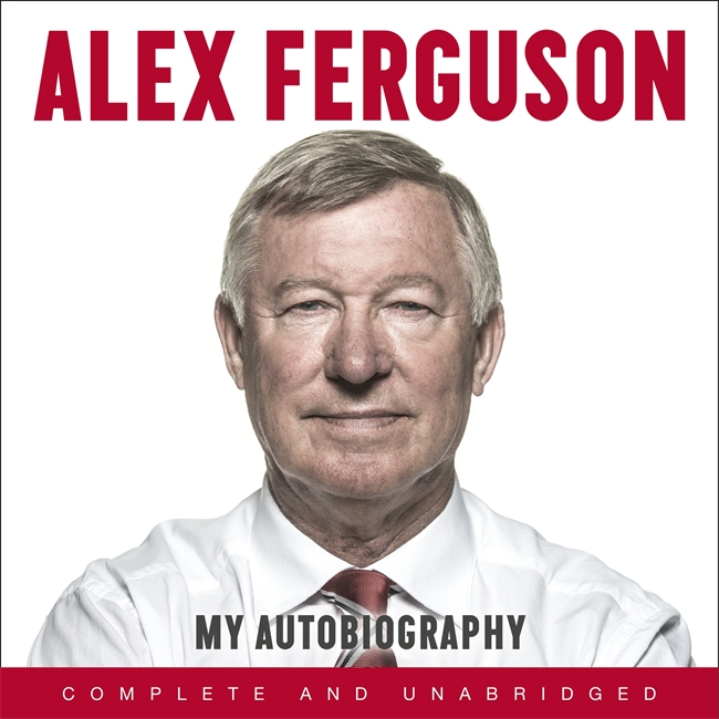 ALEX FERGUSON: My Autobiography: The Sensational Million Copy Number One Bestseller