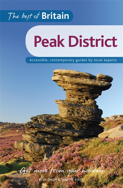The Best of Britain: The Peak District: Accessible, contemporary guides by local authors