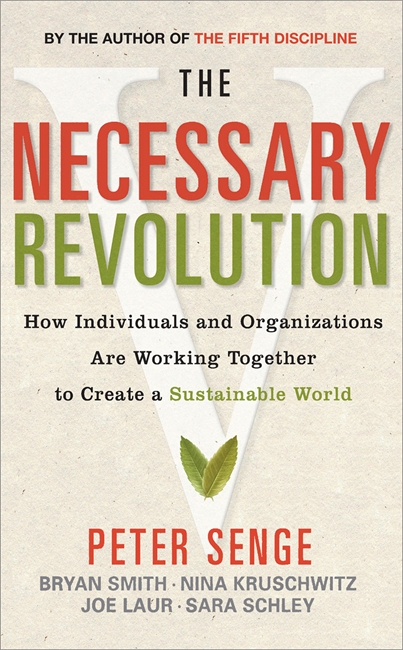 The Necessary Revolution: How Individuals and Organizations are Working Together to Create a Sustainable World