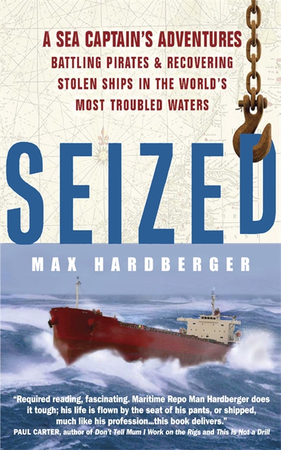 Seized!: A Sea Captain's Adventures Battling Pirates and Recovering Stolen Ships in the World's Most Troubled Waters