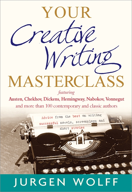 Your Creative Writing Masterclass: featuring Austen, Chekhov, Dickens, Hemingway, Nabokov, Vonnegut, and more than 100 Contemporary and Classic Authors