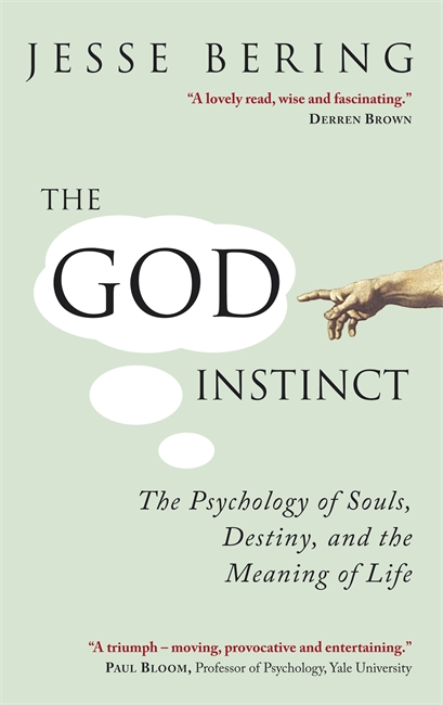 The God Instinct: The Psychology of Souls, Destiny and the Meaning of Life