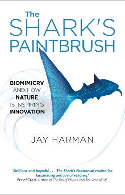 The Shark's Paintbrush: Biomimicry and How Nature is Inspiring Innovation