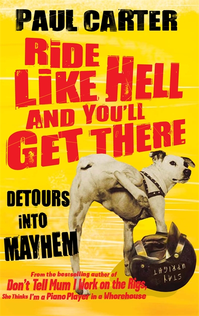 Ride Like Hell and You'll Get There: Detours into mayhem