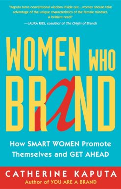 Women Who Brand: How Smart Women Promote Themselves and Get Ahead