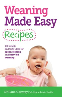 Weaning Made Easy Recipes: Simple and tasty ideas for spoon-feeding and baby-led weaning