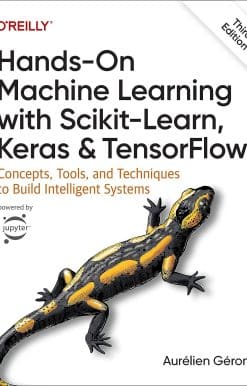 Hands-On Machine Learning with Scikit-Learn, Keras, and Tensorflow: Concepts, Tools, and Techniques to Build Intelligent Systems