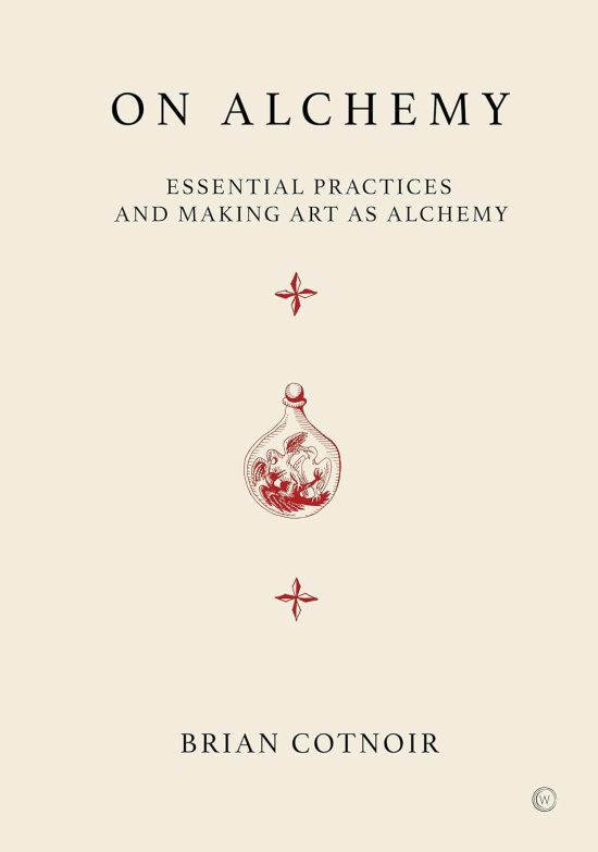 On Alchemy: Essential Practices and Making Art as Alchemy