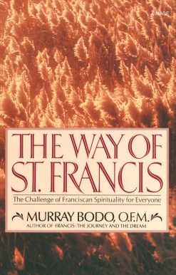 The Way of St. Francis: The Challenge of Franciscan Spirituality for Everyone