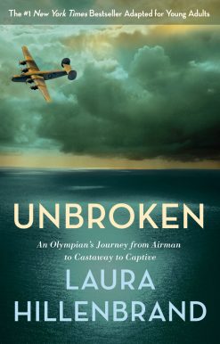 Unbroken (The Young Adult Adaptation): An Olympian's Journey from Airman to Castaway to Captive