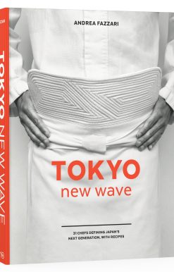 Tokyo New Wave: 31 Chefs Defining Japan's Next Generation, with Recipes [A Cookbook]