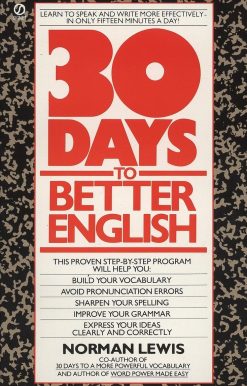 Thirty Days to Better English: Learn to Speak and Write More Effectively--in Only Fifteen Minutes a Day!