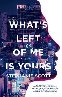 What's Left of Me Is Yours: A Novel