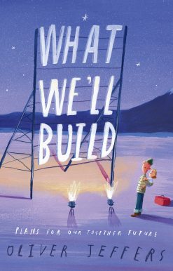 What We'll Build: Plans For Our Together Future
