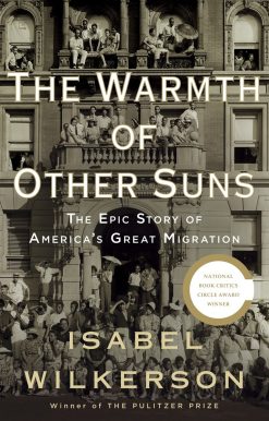 The Warmth of Other Suns: The Epic Story of America's Great Migration