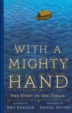 With a Mighty Hand: The Story in the Torah
