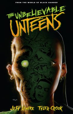 The Unbelievable Unteens: From the World of Black Hammer Volume 1