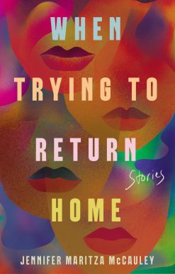 When Trying to Return Home: Stories