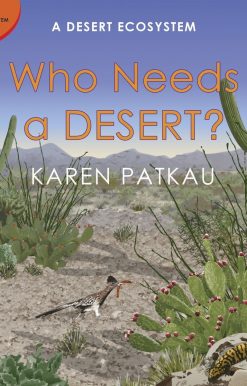 Who Needs a Desert?: A Desert Ecosystem