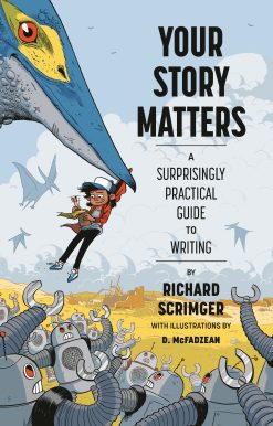 Your Story Matters: A Surprisingly Practical Guide to Writing