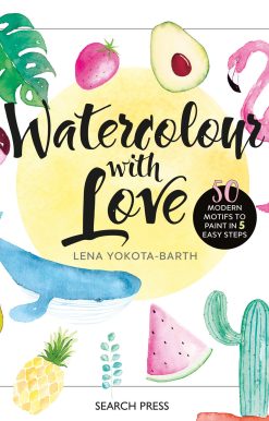 Watercolour with Love: 50 Favourite Motifs to Paint In 5 Easy Steps