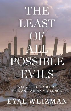 The Least of All Possible Evils: A Short History of Humanitarian Violence