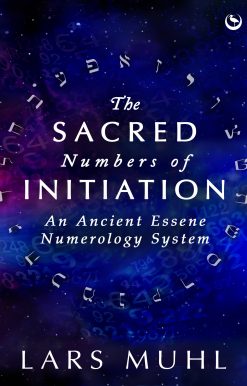 The Sacred Numbers of Initiation: An Ancient Essene Numerology System