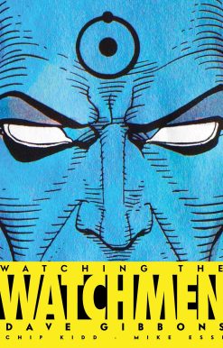 Watching the Watchmen: The Definitive Companion to the Ultimate Graphic Novel