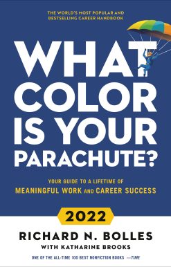 What Color Is Your Parachute? 2022: Your Guide to a Lifetime of Meaningful Work and Career Success