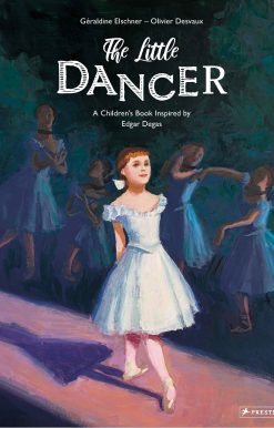 The Little Dancer: A Children's Book Inspired by Edgar Degas
